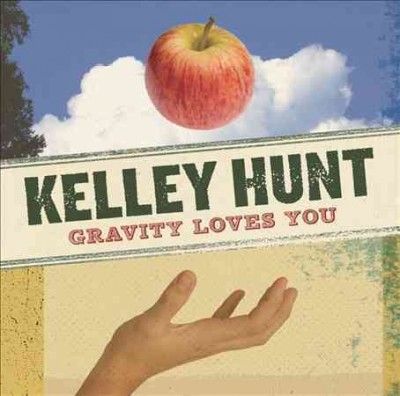 Kelley Hunt - Gravity Loves You (CD)