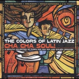 Various - Colors Of Latin Jazz: Cha Cha Soul (CD)