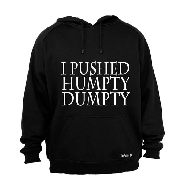 I Pushed Humpty Dumpty - Mens - Hoodie - Black