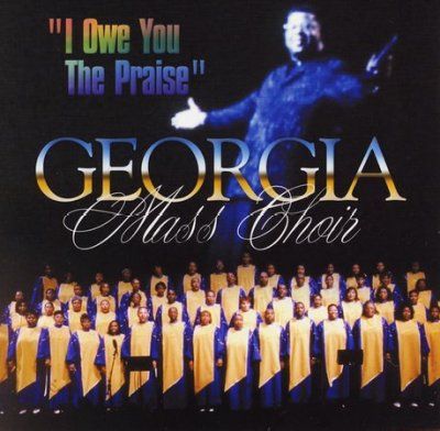 Georgia Mass Choir - I Owe You The Praise (CD)