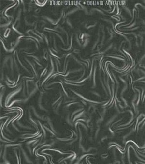 Bruce Gilbert - Oblivio Agitatum (CD)