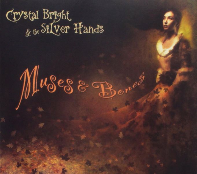 Crystal Bright and the Silver Hands - Muses and Bones