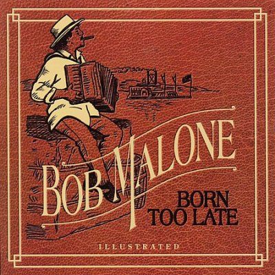 Bob Malone - Born Too Late (CD)