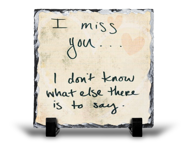 I Miss You I Don't Know Remembrance Grief Memorial Gift - Rock Slate