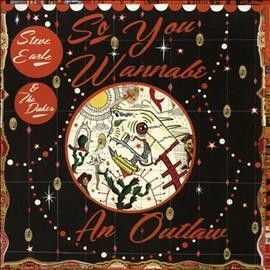 Steve &amp; Dukes Earle - So You Wannabe An Outlaw (CD)