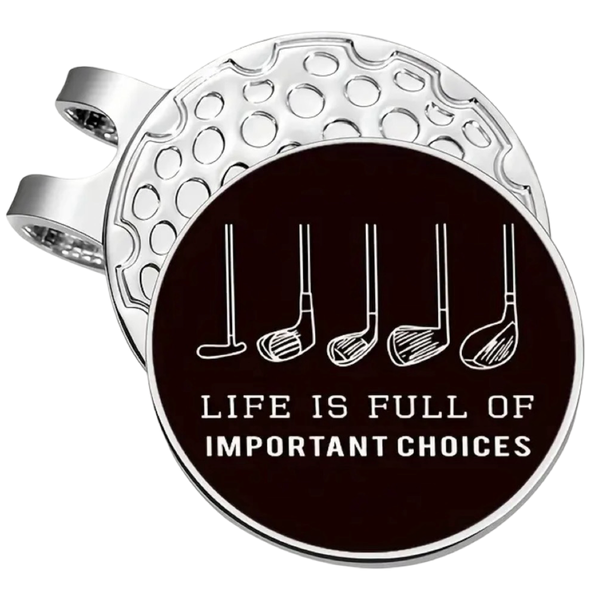 Golf Hat Clip &amp; Removable Ball Marker - Life is Full of Important Choices