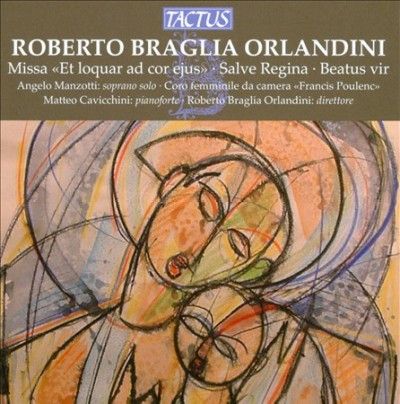 Roberto Braglia Orlandini: Missa, 'Et Loquar Ad Cor Ejus'/... (CD / Album)