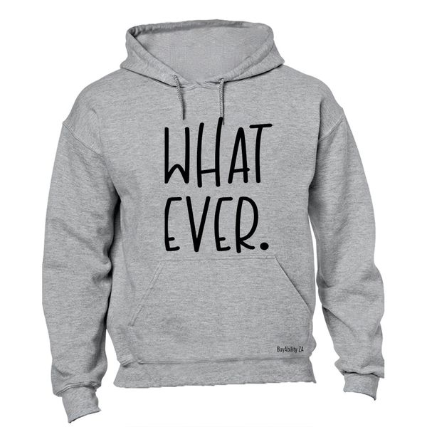 What Ever - Mens - Hoodie - Grey