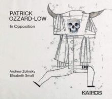Patrick Ozzard-Low: In Opposition (CD / Album)