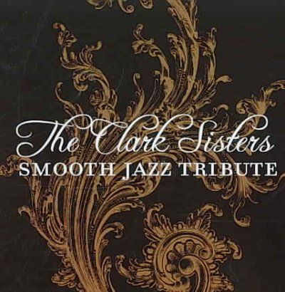 Clark Sisters Smooth Jazz Tribute - (Import CD)