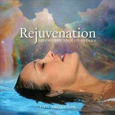Phil Thornton - Rejuvenation: Beyond The Edge Of Dream (CD)
