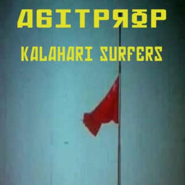 Kalahari Surfers - Agitprop
