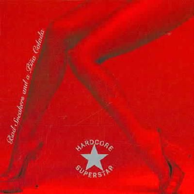 Hardcore Superstar - Bad Sneakers And A Pina Colada (CD)