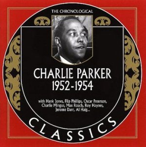 Charlie Parker - Charlie Parker: 1952 - 1954 (CD)
