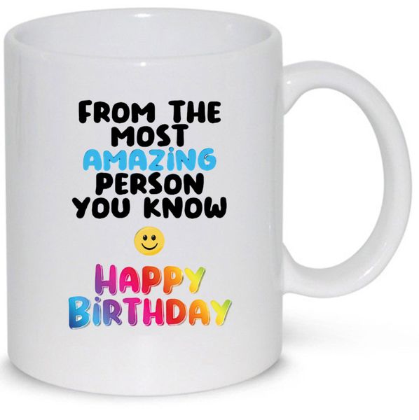 From The Most Amazing Person You Know Happy Birthday Gift 11Oz Premium Mug