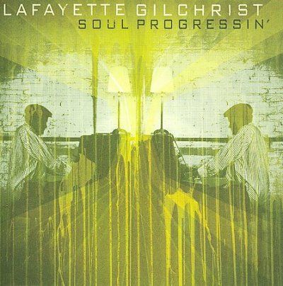 Lafayette Gilchrist - Soul Progressin (CD)