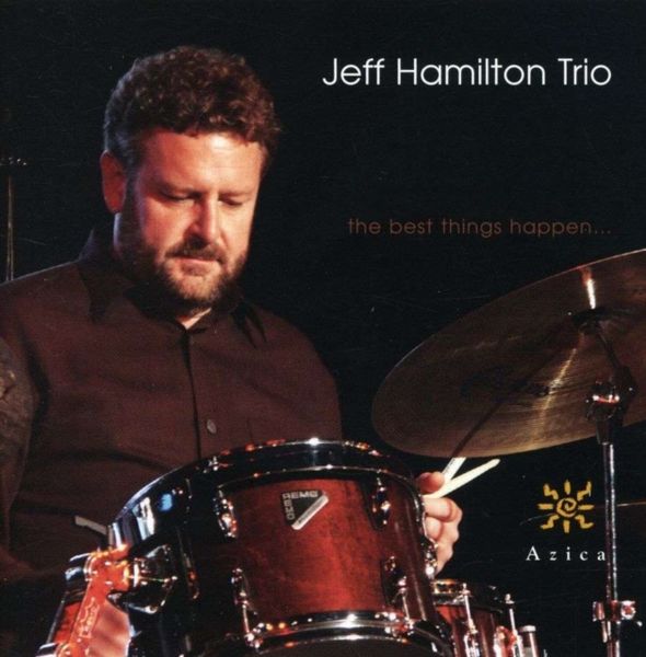 Jeff Hamilton Trio The Best Things Happe