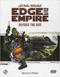 Star Wars Edge of the Empire RPG: Beyond the Rim