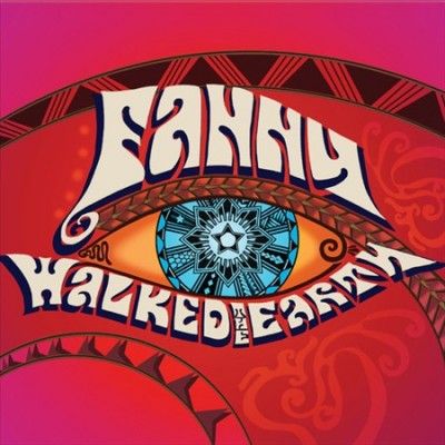 Fanny Walked The Ear - Fanny Walked The Earth (CD)