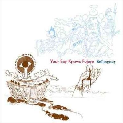 Baikonour - Your Ear Knows Future (Vinyl)