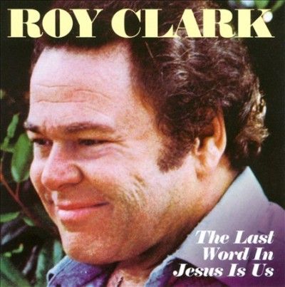 Roy Clark - Last Word In Jesus Is Us (CD)