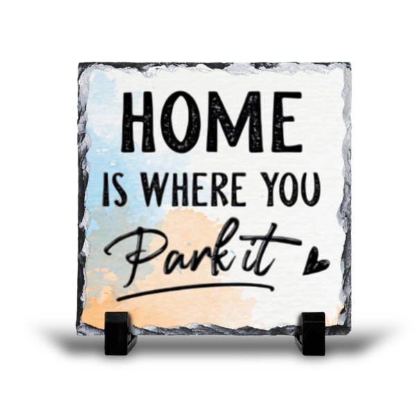 Home Is Where You Park It Adventure Camping Gift Rock Slate