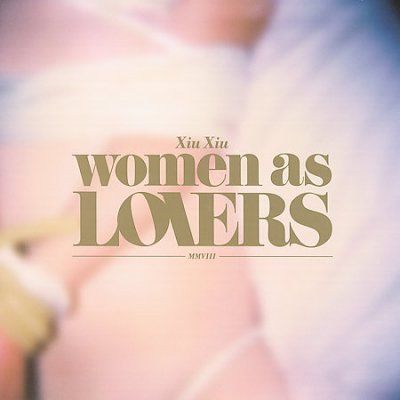 Xiu Xiu - Women As Lovers (CD)
