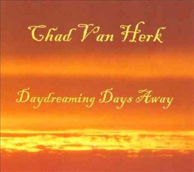 Chad Van Herk - Daydreaming Days Away (CD)
