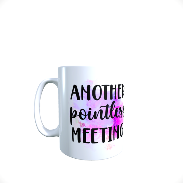 Funny Office Coffee Mug - Another Pointless Meeting