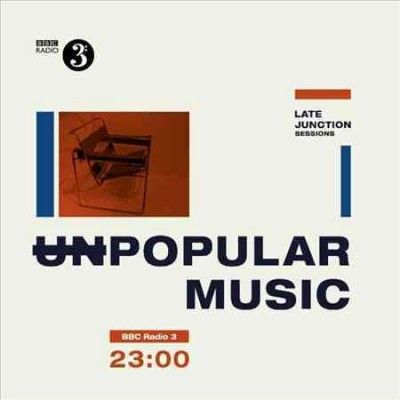 The BBC Late Junction Sessions: Unpopular Music (Vinyl / 12" Album)