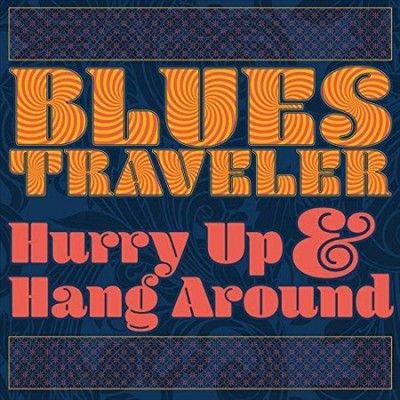 Blues Traveler - Hurry Up &amp; Hang Around (Vinyl)