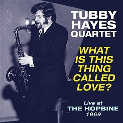 Tubby Hayes - What Is This Thing Called Love: Live A (Vinyl)