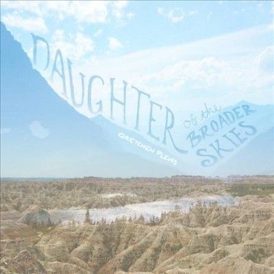 Gretchen Pleuss - Daughter Of The Broader Skies (CD)
