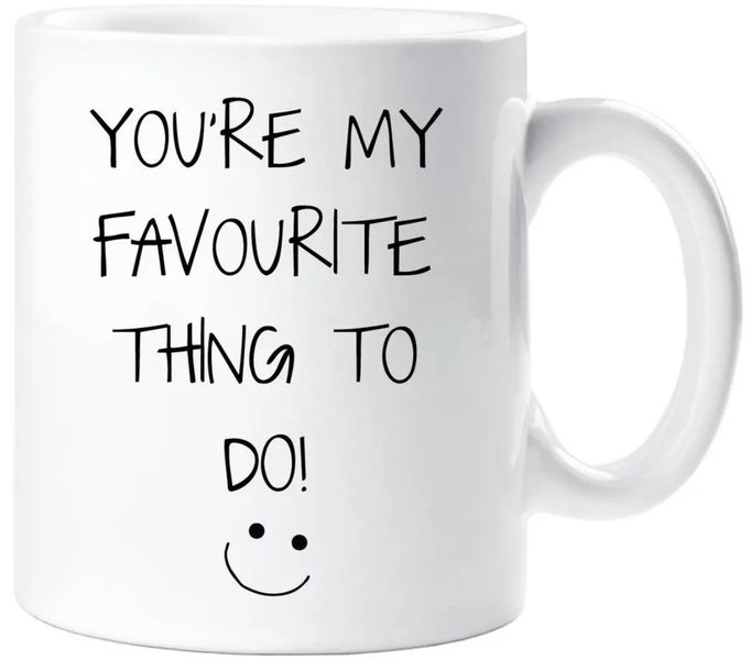 You're My Favourite Thing To Do Birthday Anniversary Valentine Gift Mug