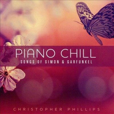 Christophe Phillips - Piano Chill: Songs Of Simon &amp; Garfunke (CD)
