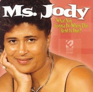 Ms. Jody - What You Gonna Do When The Rent Is Du (CD)