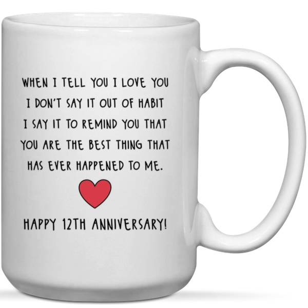 When I Tell You I Love You Happy 12th Anniversary Gift Mug