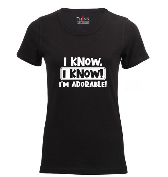 Think Out Loud Ladies "I Know I Know I'm Adorable" T-shirt Black