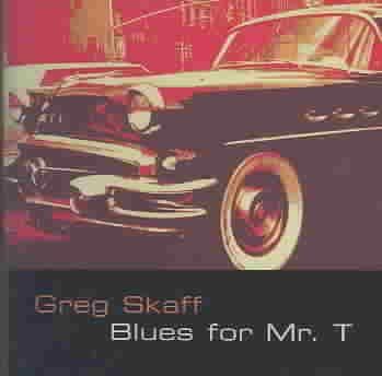 Greg Skaff - Blues For Mr. T (CD)