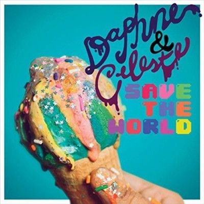Daphne &amp; Celeste - Daphne &amp; Celeste Save The World (Vinyl)