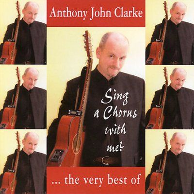 Anthony John Clarke - Sing A Chorus With Me: Very Best Of (CD)