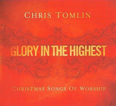 Chris Tomlin - Glory In The Highest: Christmas Songs (CD)