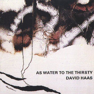 David Haas - As Water To The Thirsty (CD)