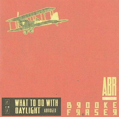 Brooke Fraser - What To Do With Daylight Abridged (CD)