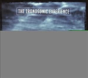 The Tronosonic Experience (CD / Album)