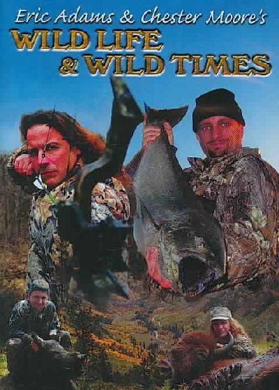 Eric Adams &amp; Chester Moore's: Wild Life &amp; Wild Times - (Region 1 Import DVD)
