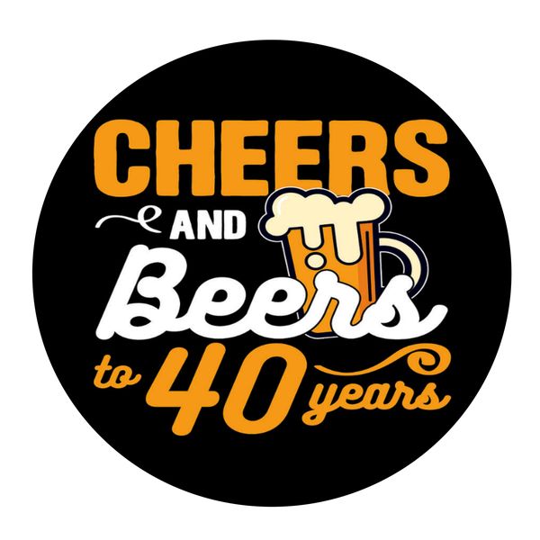 Cheers and Beers to 40 Years Round Wooden Vinyl Signage 40CM