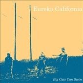 Eureka California - Big Cats Can Swim (Vinyl)