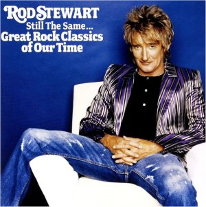 Rod Stewart - Still the Same...
