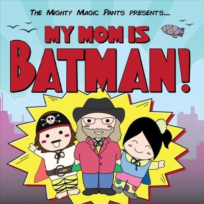 Mighty Magic Pants - My Mom Is Batman (CD)